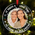 Ornement circulaire en acrylique personnalisé - Photo personnalisée « Il faut beaucoup de temps pour cultiver une vieille amitié » Noël