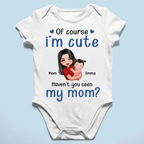 Of Course I'm Cute Have You Seen My Mom Grandma Great-Grandma Personalized Baby Onesie Baby Shirt