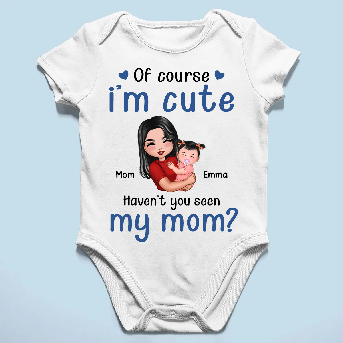 Of Course I'm Cute Have You Seen My Mom Grandma Great-Grandma Personalized Baby Onesie Baby Shirt