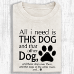 All I Need Is This Dog And That Other Dog Shirt