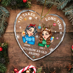 Es braucht lange, um einen alten Freund heranzuziehen – Personalisiertes herzförmiges Acryl-Weihnachtsornament