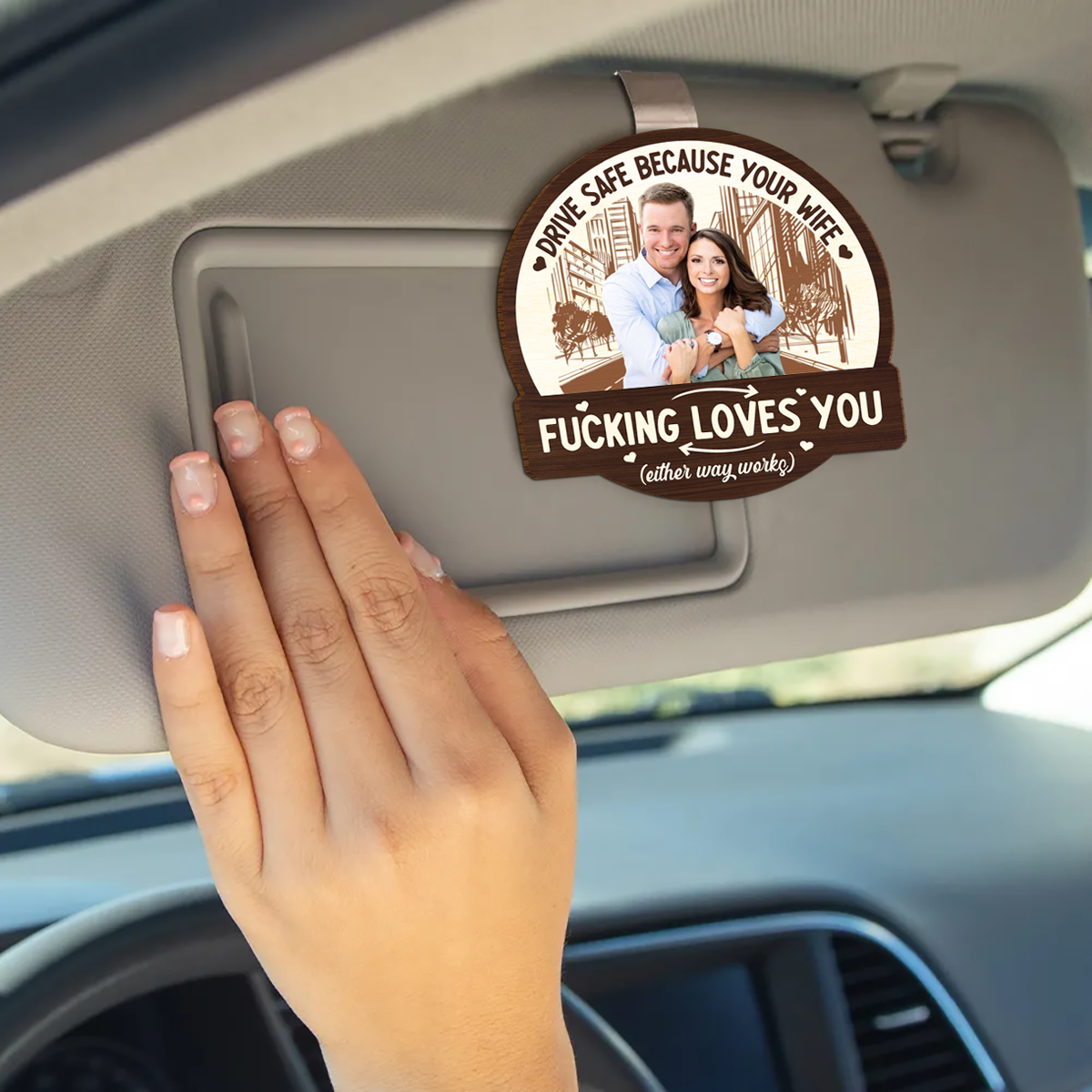 Custom Photo Drive Safe Because Your Wife Loves You - Personalized Custom Shaped Car Visor Clip
