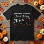 Résolvez ce problème et nous discuterons : t-shirt mathématique amusant π + e – T-shirt geek Pi, cadeau pour professeur de maths, ingénieur et passionné de sciences