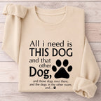 All I Need Is This Dog And That Other Dog Shirt