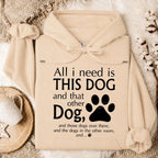 All I Need Is This Dog And That Other Dog Shirt