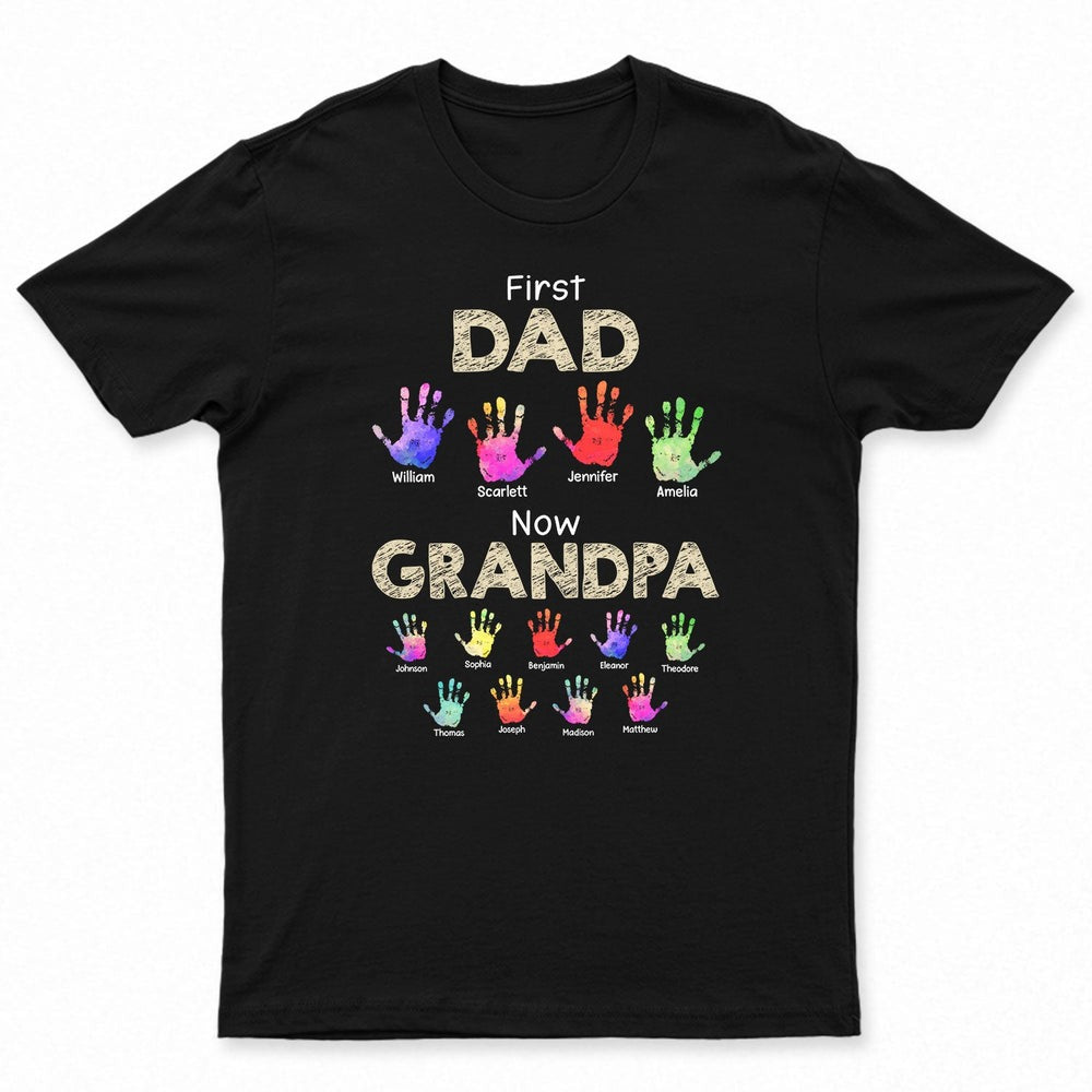 First Dad Now Grandpa Handprints - Personalized T Shirt