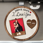 Custom Photo Drive Safe I Love You Couples - Personalized Custom Shaped Car Visor Clip