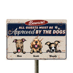 All Guests Must Be Approved By The Dogs - Personalized Metal Sign