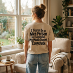 I Try to Be a Nice Person Funny Graphic T-Shirt