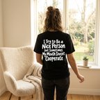 I Try to Be a Nice Person Funny Graphic T-Shirt
