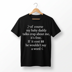 T-shirt « Of Course My Baby Daddy Talks Crap About Me » — Haut humoristique et sarcastique pour femme