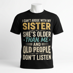 Funny Sister T-Shirt – I Can't Argue With My Sister