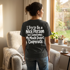I Try to Be a Nice Person Funny Graphic T-Shirt