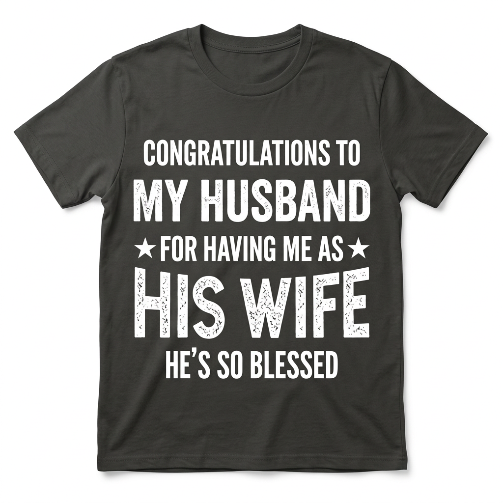 Congratulations to My Husband Funny Wife T-Shirt