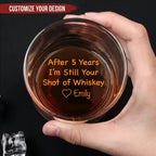 Couple - After Years I'm Still Your Shot Of Whiskey - Personalized Engraved Whiskey Glass