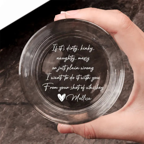 Couple - If It's Dirty Kinky Naughty I Want To Do It With You - Personalized Engraved Whiskey Glass