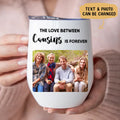 Cousins - The Love Between Cousins Is Forever -  Personalized Wine Tumbler