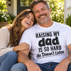 Raising My Dad Is So Hard He Doesn't Listen T-Shirt