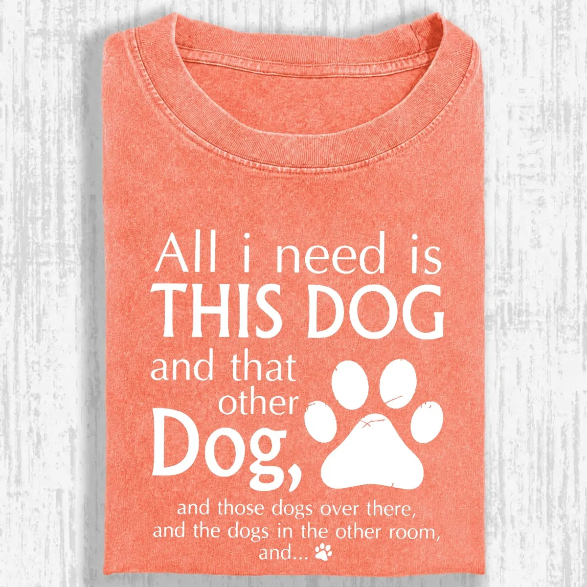 All I Need Is This Dog And That Other Dog Shirt