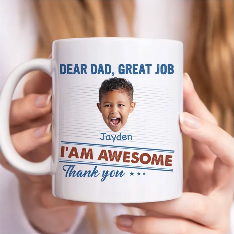 Family - Custom Photo Dear Dad Great Job We're Awesome - Personalized Mug