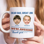 Family - Custom Photo Dear Dad Great Job We're Awesome - Personalized Mug