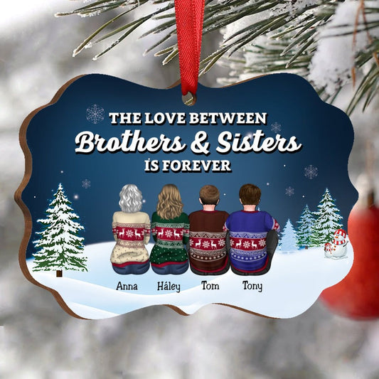 Family - The Love Between Brothers & Sisters Is Forever - Personalized Christmas Ornament