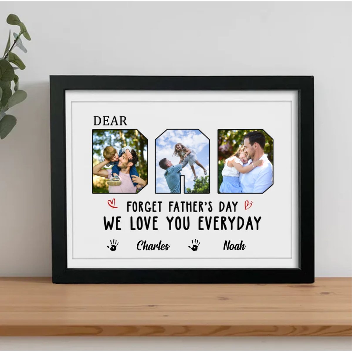 Father - Custom Photo Forget Father‘s Day We Love You Everyday - Personalized Picture Frame (HJ)