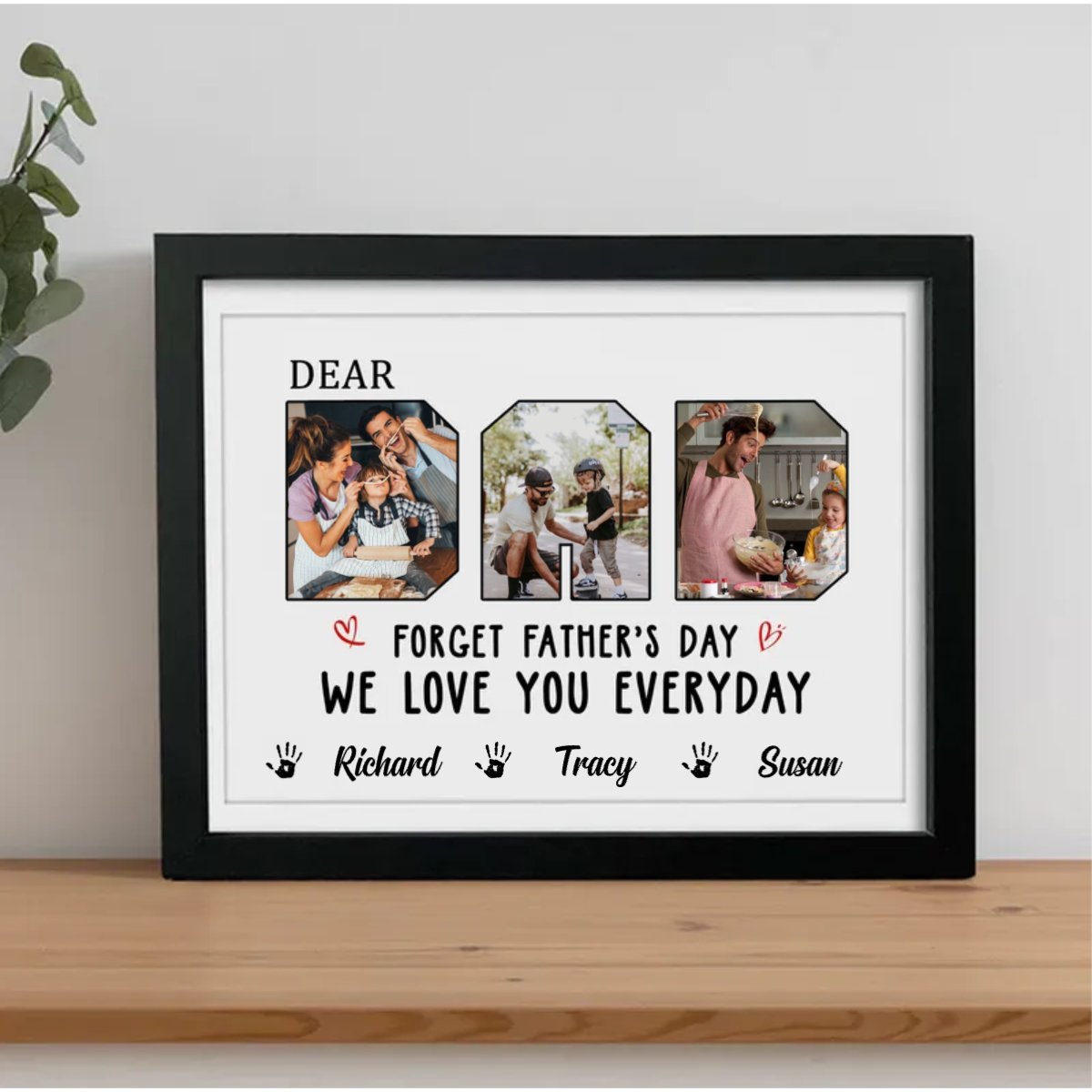 Father - Custom Photo Forget Father‘s Day We Love You Everyday - Personalized Picture Frame (HJ)