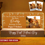 Father - I'm As Lucky As Can Be The Best Daddy Belongs To Me - Personalized Acrylic LED Lamp Night Light