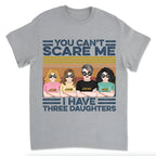 Père - Vous ne pouvez pas me faire peur, j'ai des filles - T-shirt unisexe personnalisé