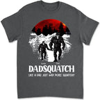 Fête des Pères - Dadsquatch, comme un papa, mais beaucoup plus Sasquatch - T-shirt unisexe personnalisé