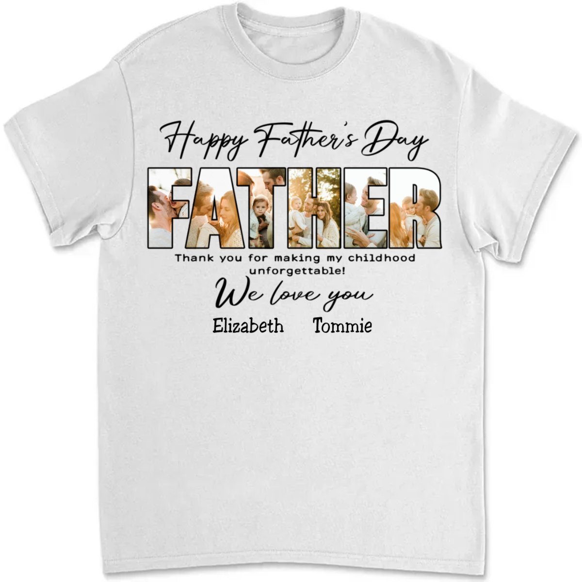 Father's Day - Thank You For Making My Childhood Unforgettable - Personalized Unisex T-shirt