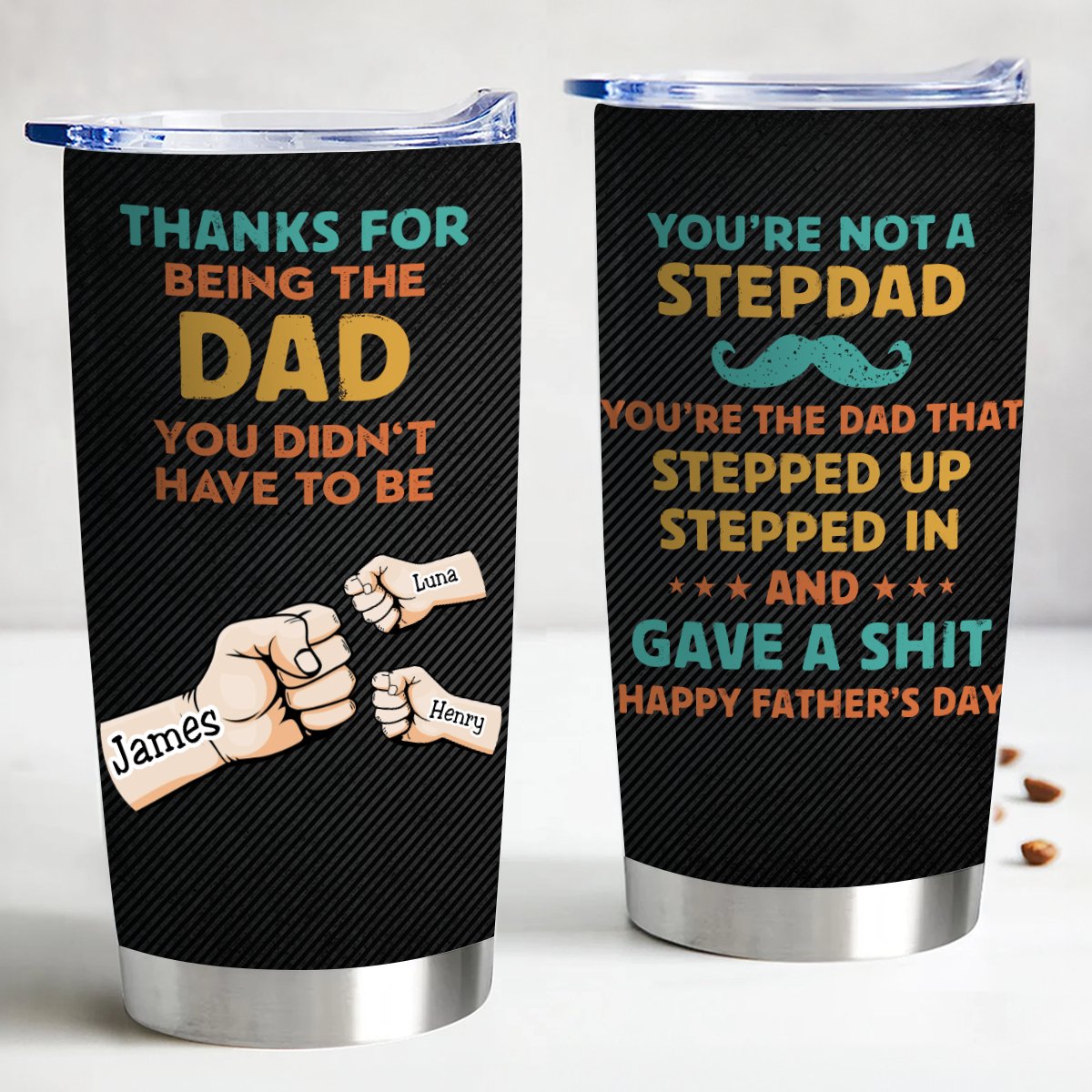 Father's Day - Thanks For Being The Dad You Didn't Have To Be  - Personalized Tumbler