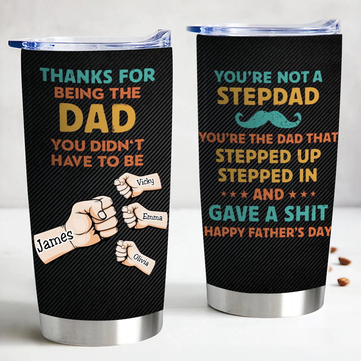 Father's Day - Thanks For Being The Dad You Didn't Have To Be  - Personalized Tumbler