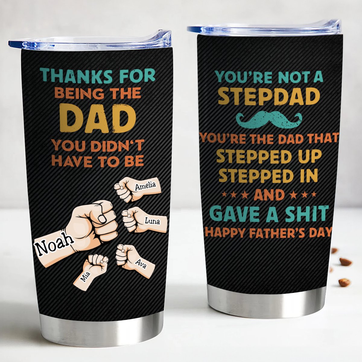 Father's Day - Thanks For Being The Dad You Didn't Have To Be  - Personalized Tumbler