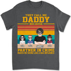 Father's Day - They Call Me Daddy Because Partner In Crime Makes Me Sound Like A Bad Influence - Personalized T-shirt