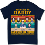 Father's Day - They Call Me Daddy Because Partner In Crime Makes Me Sound Like A Bad Influence - Personalized T-shirt