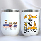 Father's Day - To Dad From The Reasons You Drink - Personalized Wine Tumbler