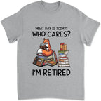 Fête des Pères - Quel jour sommes-nous ? On s'en fiche ! Je suis à la retraite - T-shirt unisexe personnalisé
