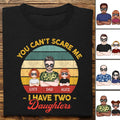 Father's Day - You Can't Scare Me I Have Two Daughters - Personalized T-shirt