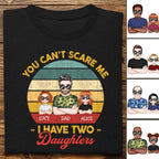 Father's Day - You Can't Scare Me I Have Two Daughters - Personalized T-shirt