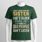 Funny Sister T-Shirt – I Can't Argue With My Sister