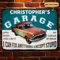 Garage Sign - I Can Fix Anything Except Stupid - Personalized Metal Sign
