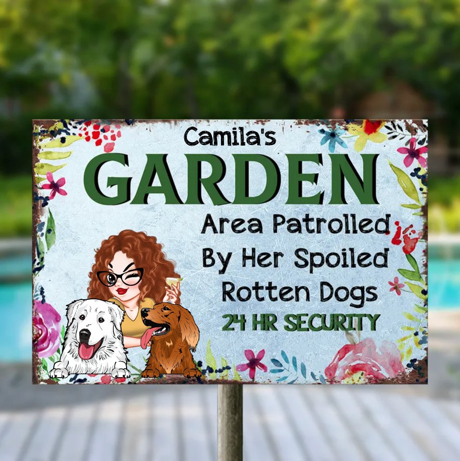 Gardening Lovers - Garden Area Patrolled By Her Spoiled Rotten Dogs -  Personalized Metal Signs