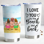 Girl Beach - I Love You To The Back & Beach - Personalized Tumbler