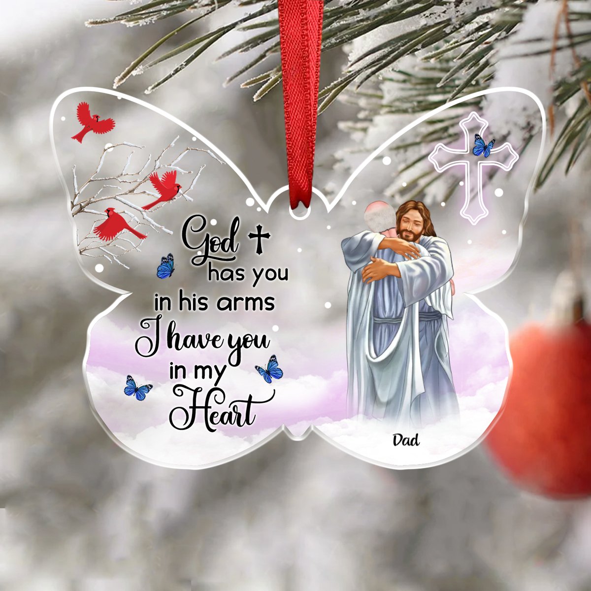 God Has You In His Arms I Have You In My Heart - Personalized Butterfly Acrylic Ornament