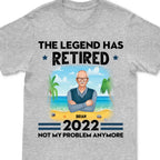 Grandpa  -The Legend Has Retired 2022 Not My Problem Anymore- Personalized Unisex T-Shirt