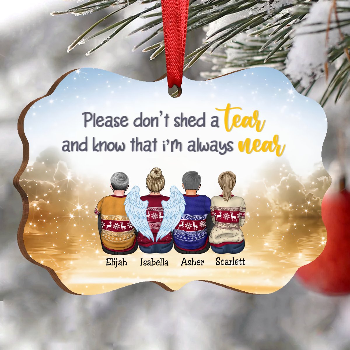 Heaven Ornament - Please Don't Shed A Tear And Know That I'm Always Near - Personalized Christmas Ornament