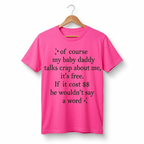 T-shirt « Of Course My Baby Daddy Talks Crap About Me » — Haut humoristique et sarcastique pour femme