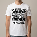 White My Brain Just Logged Me Out T-shirt on a model